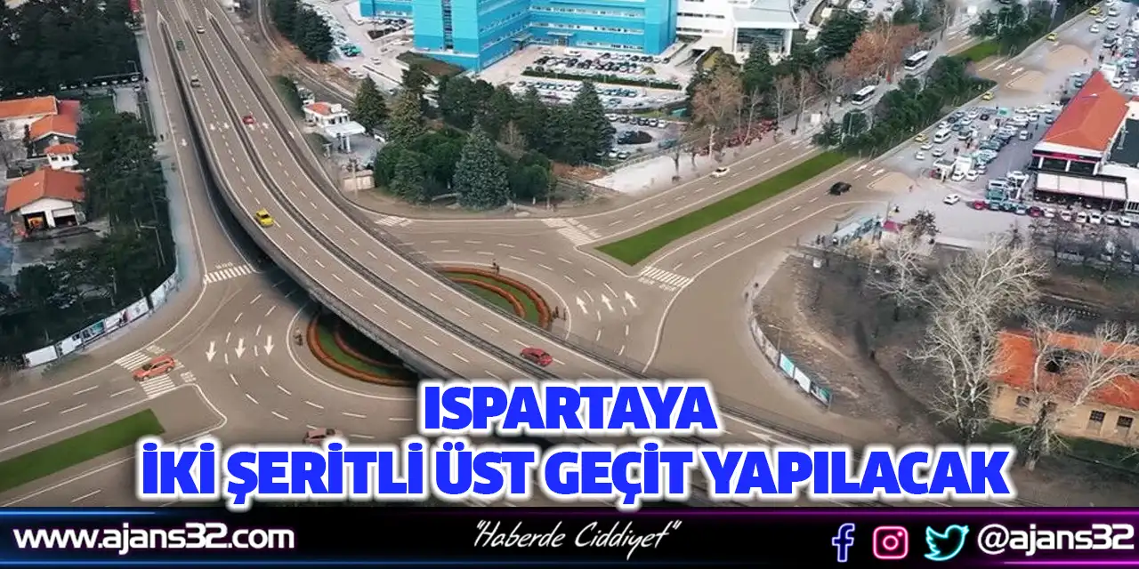 Ispartaya İki Şeritli Üst Geçit Yapılacak