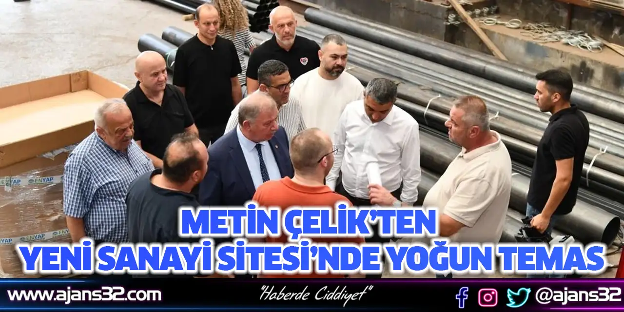 Metin Çelik’ten Yeni Sanayi Sitesi’nde Yoğun Temas