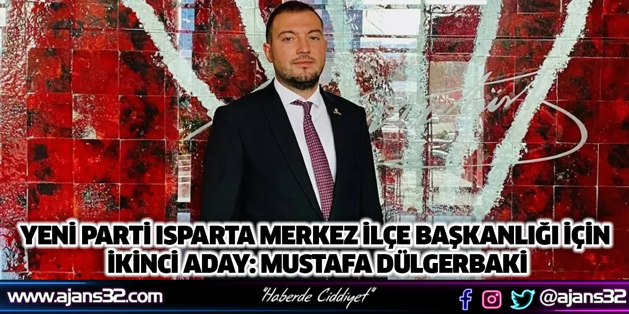 Yeni Parti Isparta Merkez İlçe İçin İkinci Aday