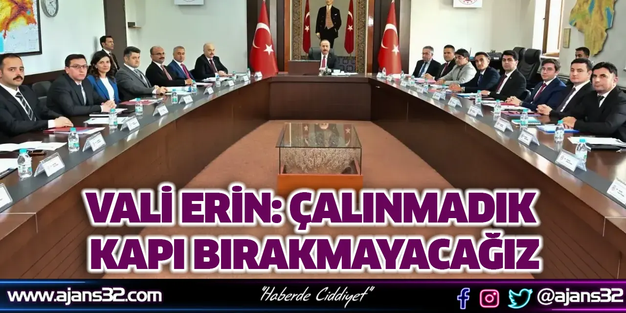 Vali Erin: Çalınmadık Kapı Bırakmayacağız