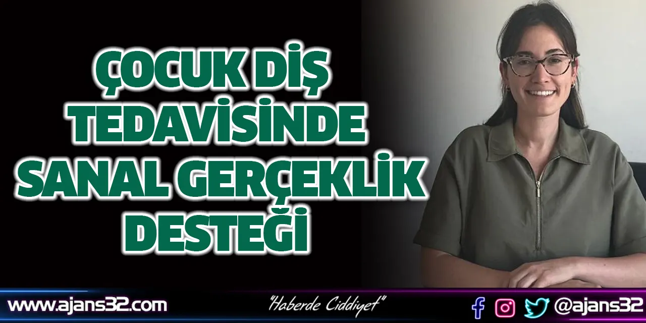 Çocuk Diş Tedavisinde Sanal Gerçeklik Desteği