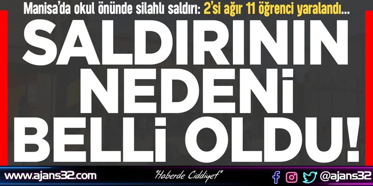 Manisa'daki Okul Saldırısının Nedeni Belli Oldu