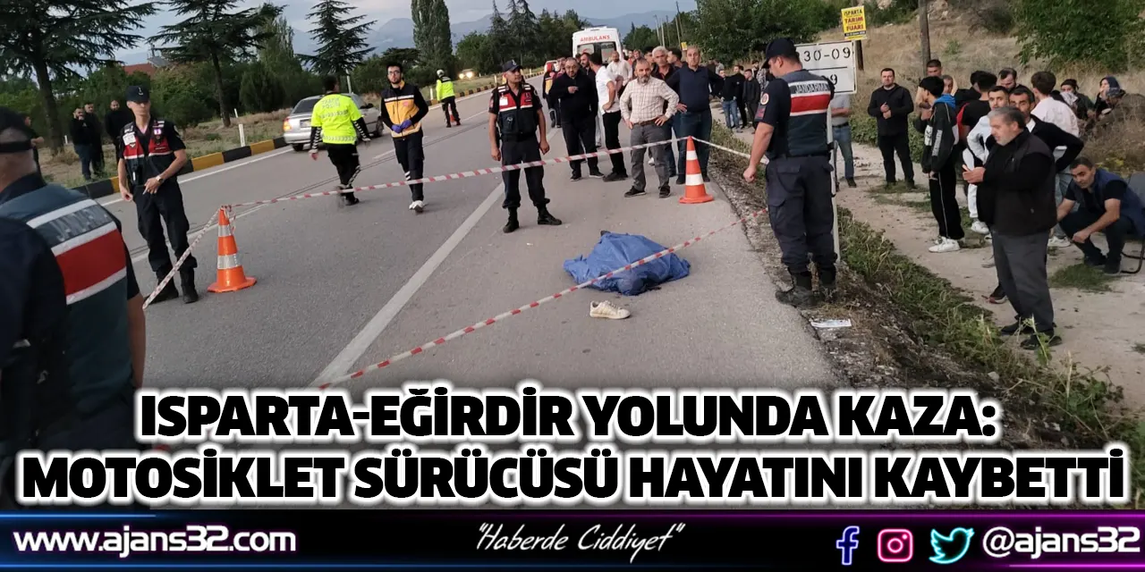 Isparta-Eğirdir Yolunda Kaza: Motosiklet Sürücüsü Hayatını Kaybetti