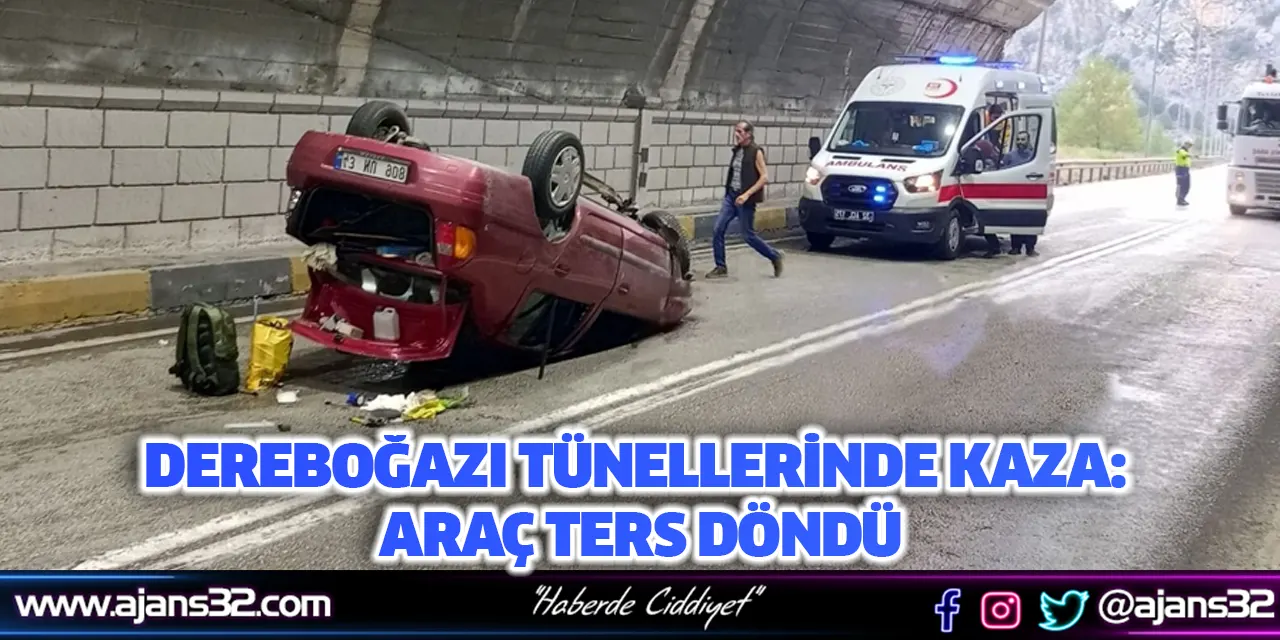 Dereboğazı Tünellerinde Kaza: Araç Ters Döndü