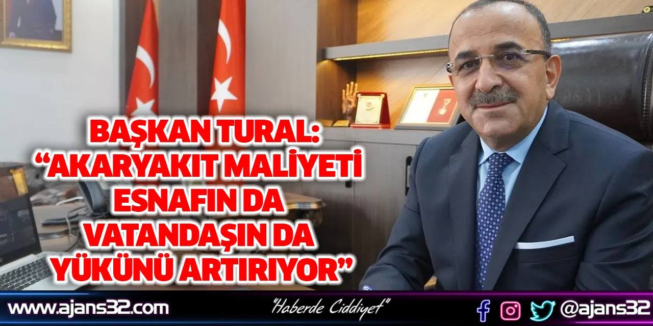 “Akaryakıt Maliyeti Esnafın Da Vatandaşın Da Yükünü Artırıyor”