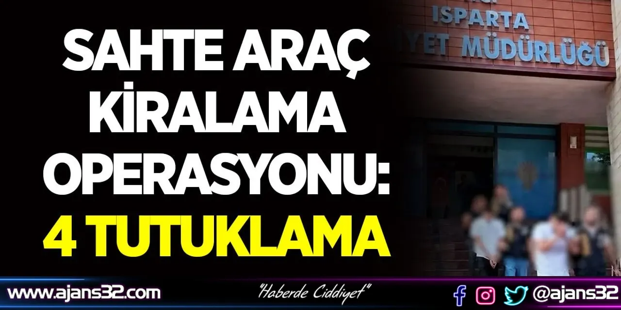 Sahte Araç Kiralama Operasyonu: 4 Tutuklama
