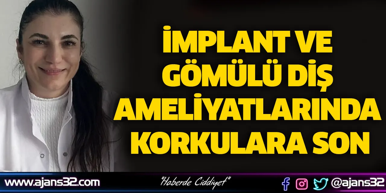 İmplant Ve Gömülü Diş Ameliyatlarında Korkulara Son