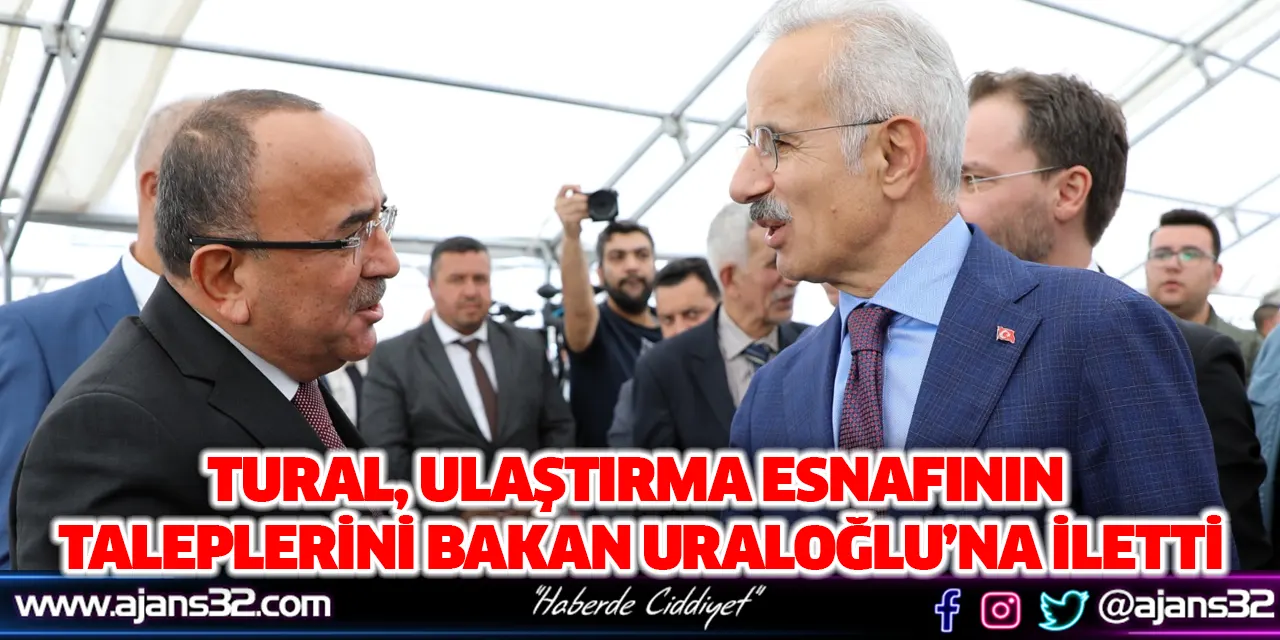 Tural, Ulaştırma Esnafının Taleplerini Bakan Uraloğlu’na İletti