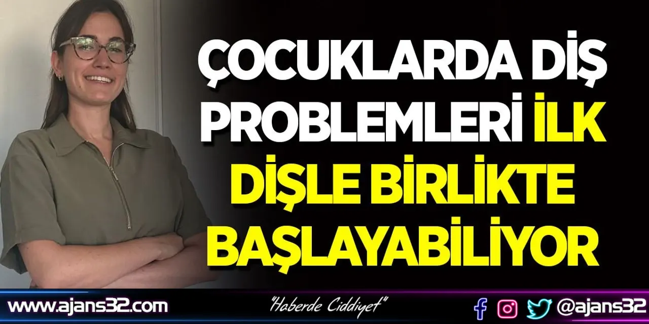 Çocuklarda Diş Problemleri İlk Dişle Birlikte Başlayabiliyor