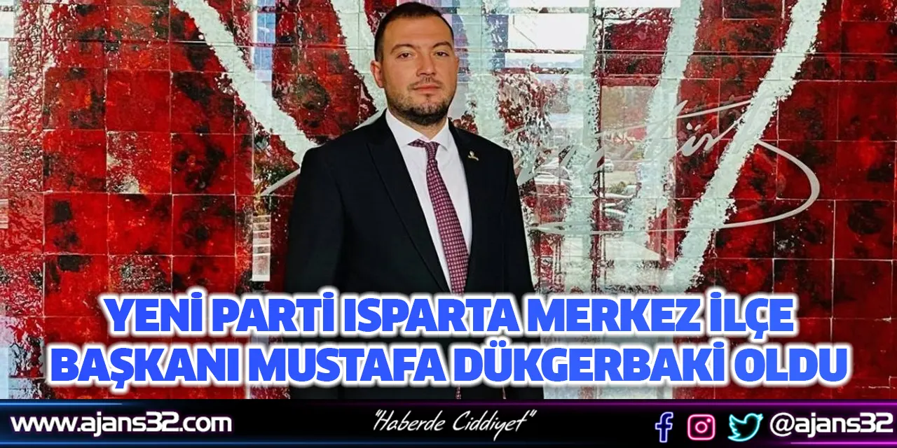 Dülgerbaki Yeni Parti Isparta Merkez İlçe Başkanı Oldu