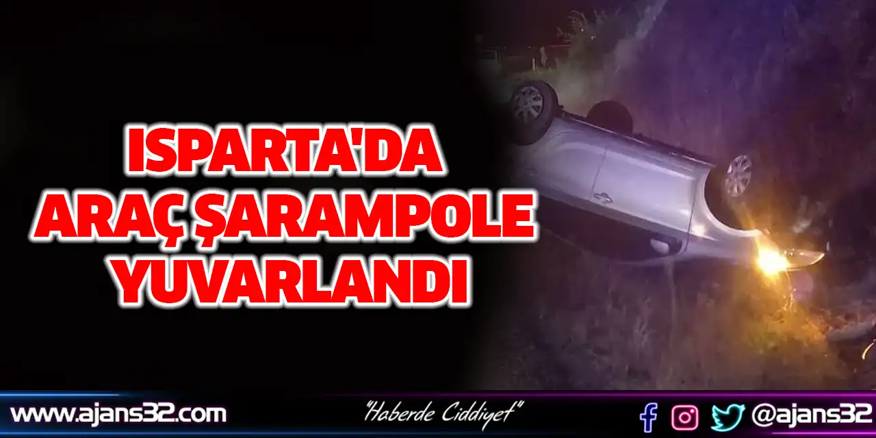 Isparta'da Araç Şarampole Yuvardındı
