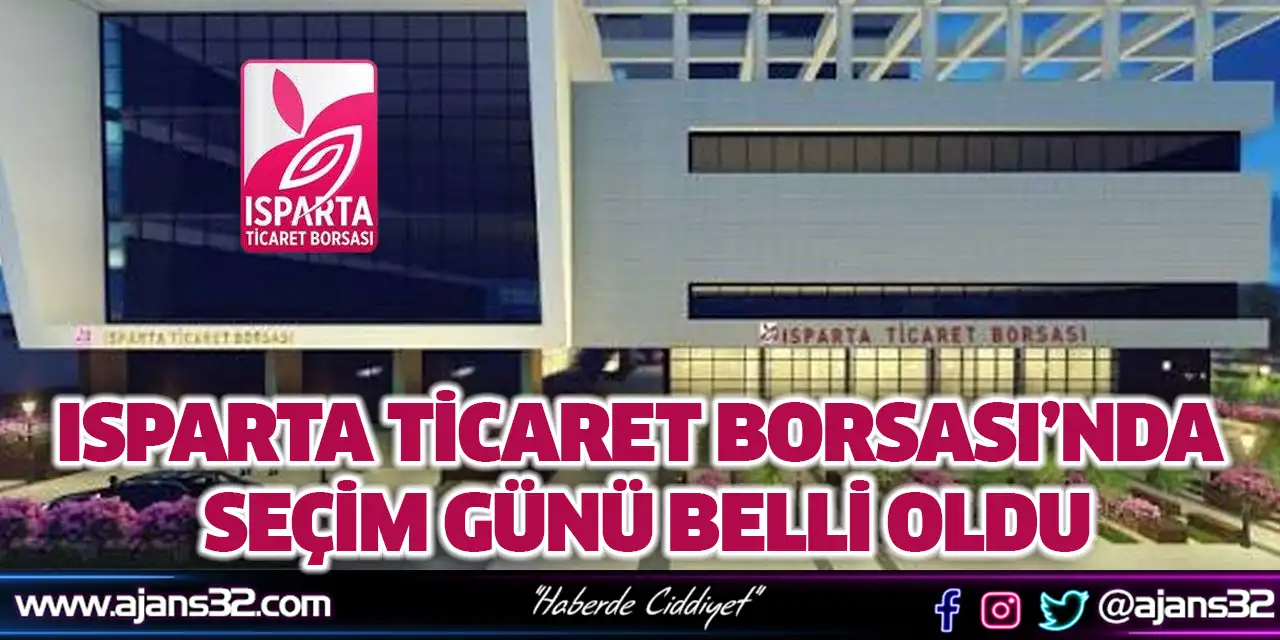 Isparta Ticaret Borsası’nda Seçim Günü Belli Oldu