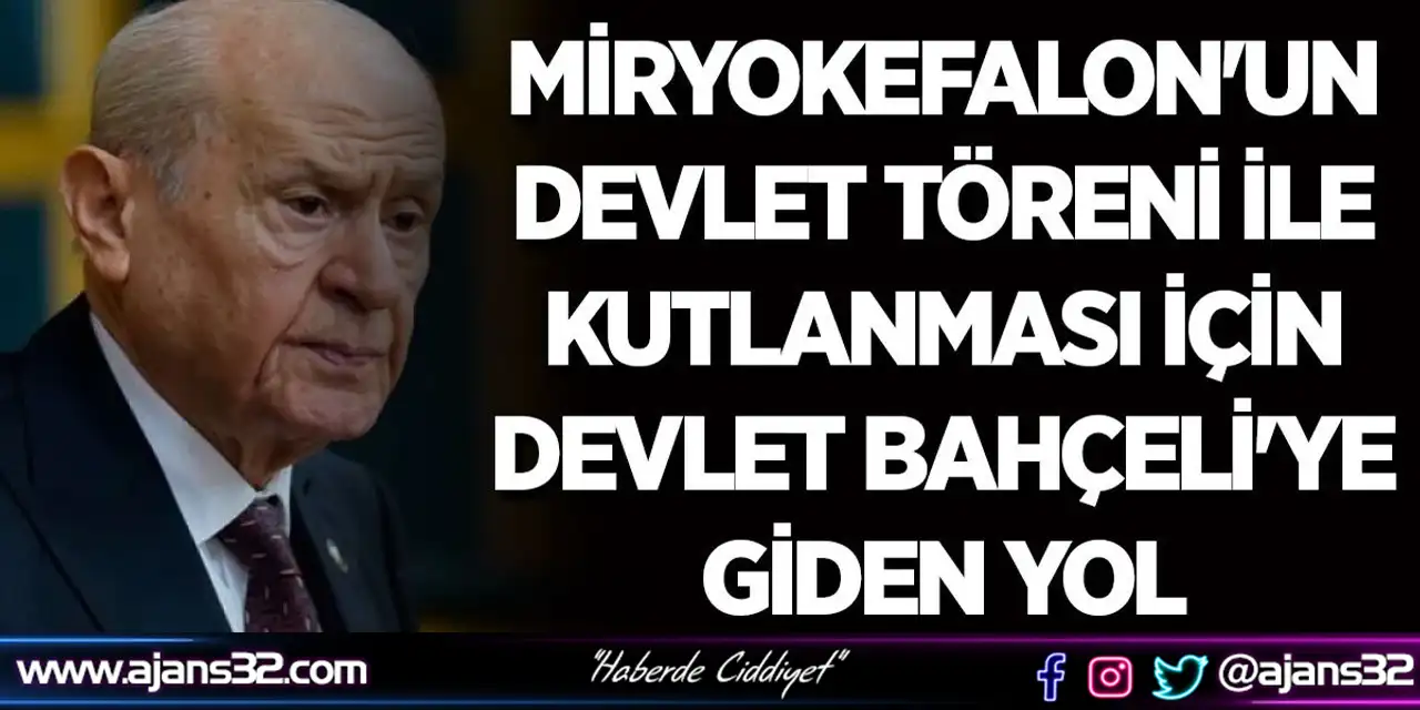 Miryokefalon'un Devlet Töreni İle Kutlanması İçin Devlet Bahçeli'ye Giden Yol