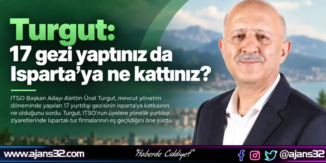 Ünal Turgut: 17 Gezi Yaptınız Da Isparta’ya Ne Kattınız?