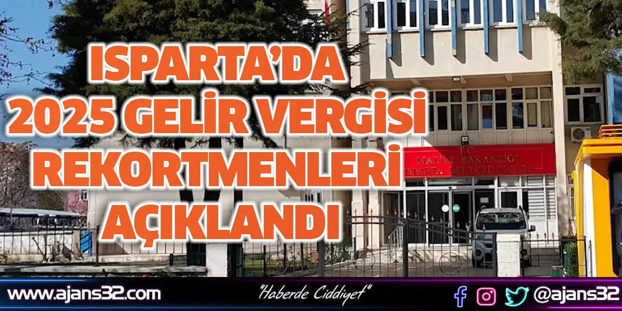 Isparta’da 2025 Gelir Vergisi Rekortmenleri Açıklandı