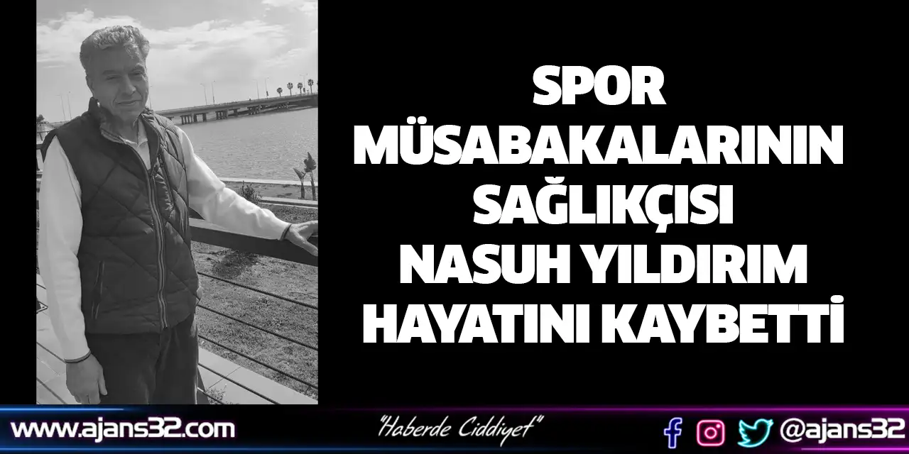 Spor Müsabakalarının Sağlıkçısı Nasuh Yıldırım Hayatını Kaybetti