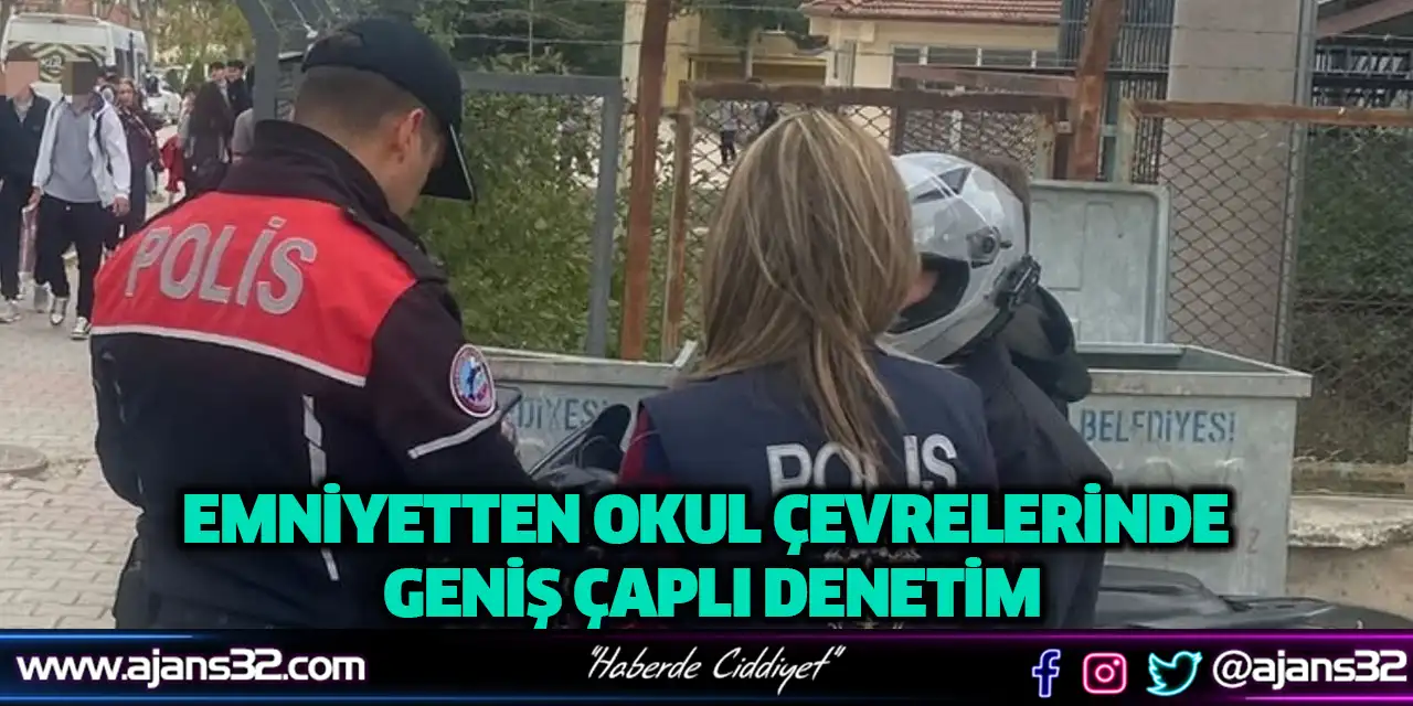 Emniyetten Okul Çevrelerinde Geniş Çaplı Denetim
