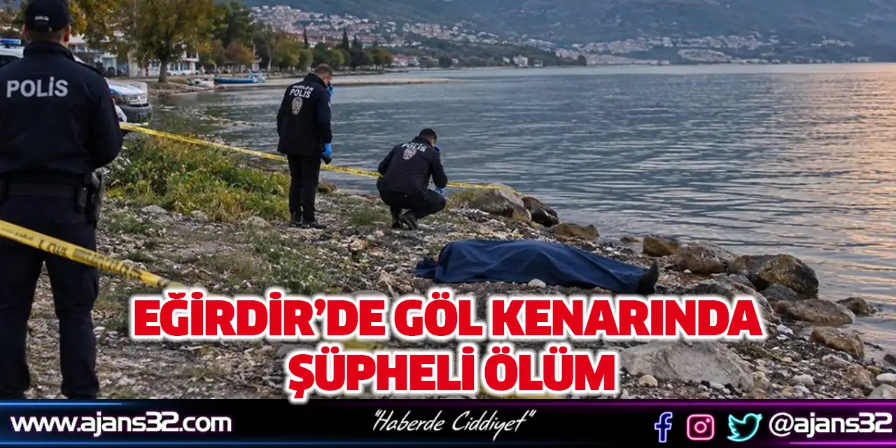 Eğirdir’de Göl Kenarında Şüpheli Ölüm