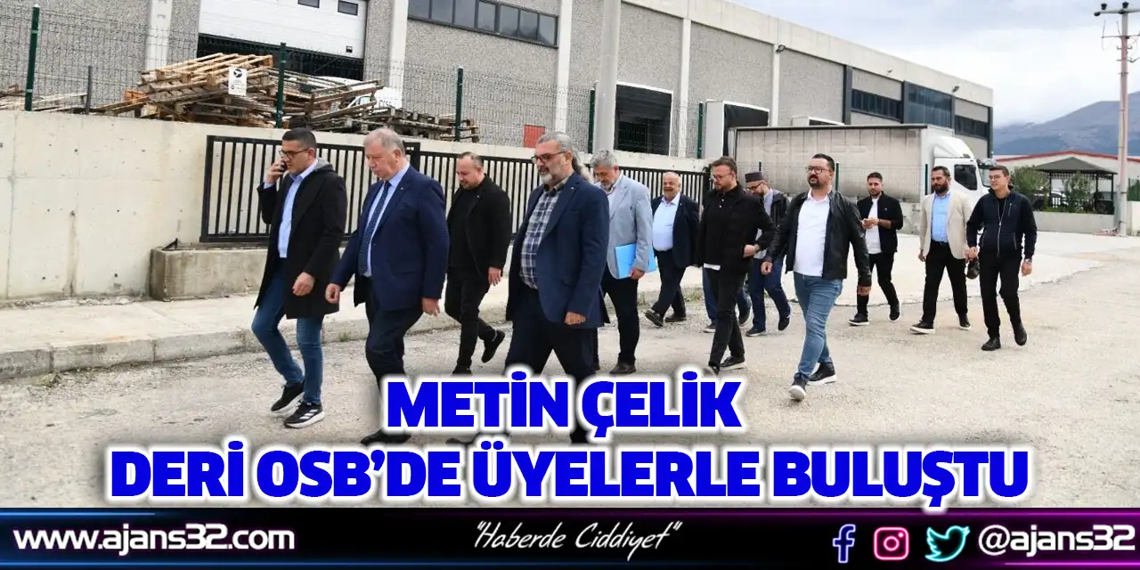 Metin Çelik Deri OSB’de Üyelerle Buluştu