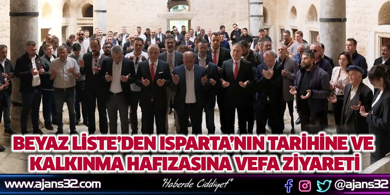Beyaz Liste’den Isparta’nın Tarihine Ve Kalkınma Hafızasına Vefa Ziyareti