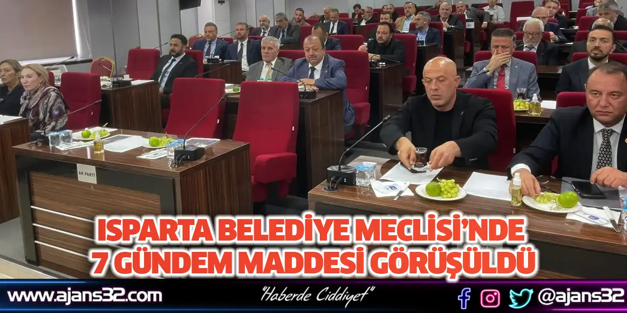 Isparta Belediye Meclisi’nde 7 Gündem Maddesi Görüşüldü