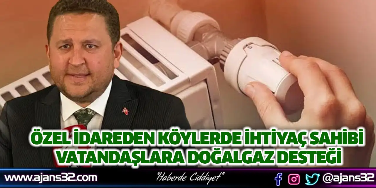 Özel İdareden Köylerde İhtiyaç Sahibi Vatandaşlara Doğalgaz Desteği
