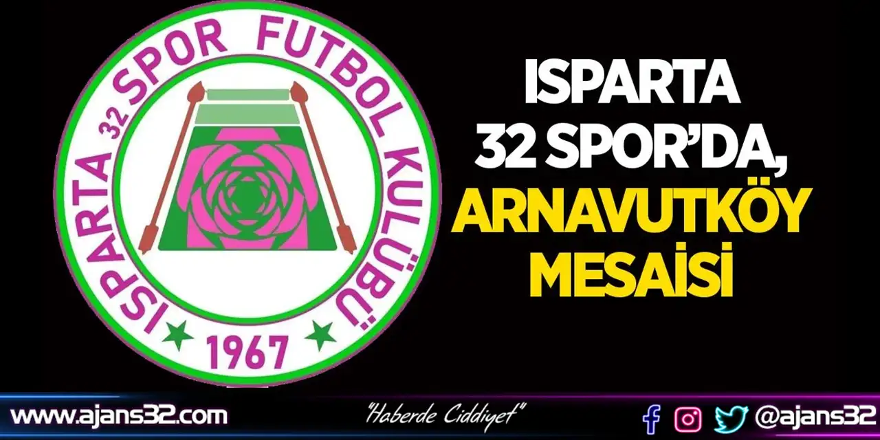 Isparta32Spor’da, Arnavutköy Mesaisi