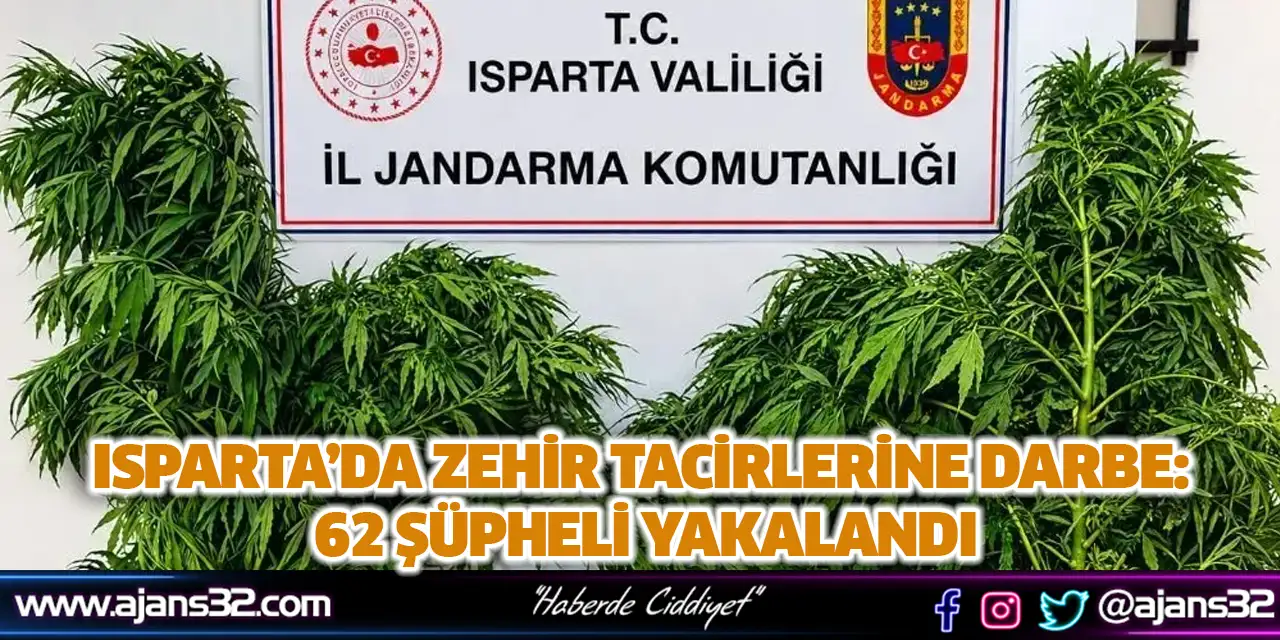 Isparta’da Zehir Tacirlerine Darbe: 62 Şüpheli Yakalandı