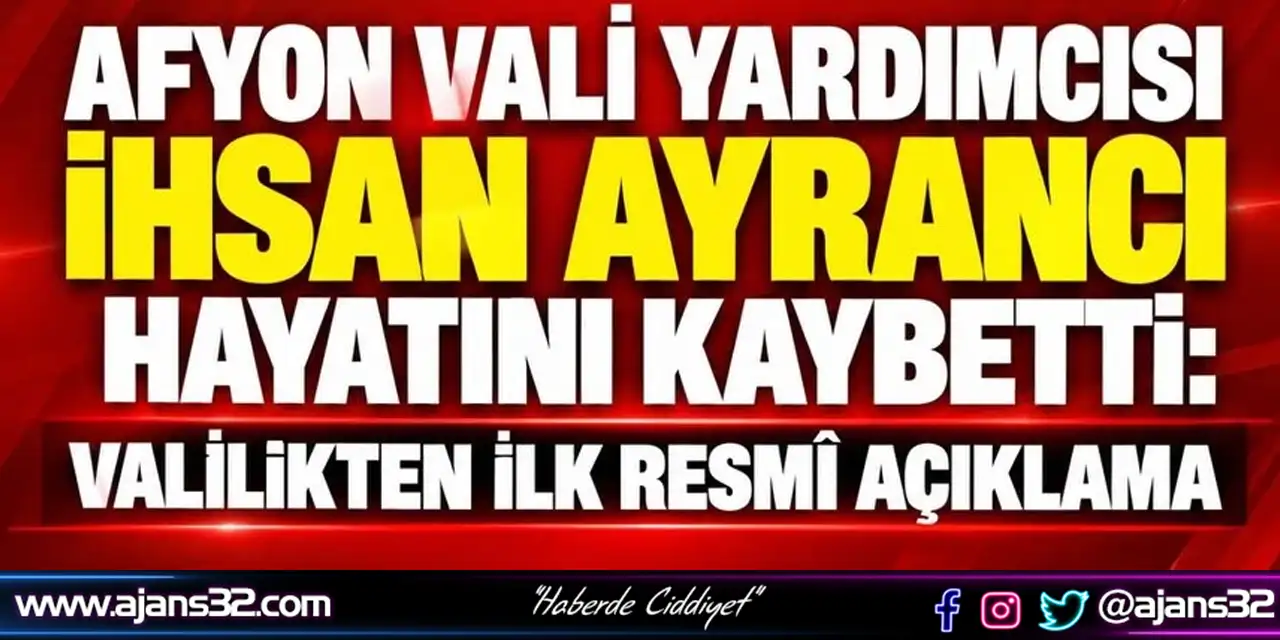 Afyon Vali Yardımcısı İhsan Ayrancı Hayatını Kaybetti