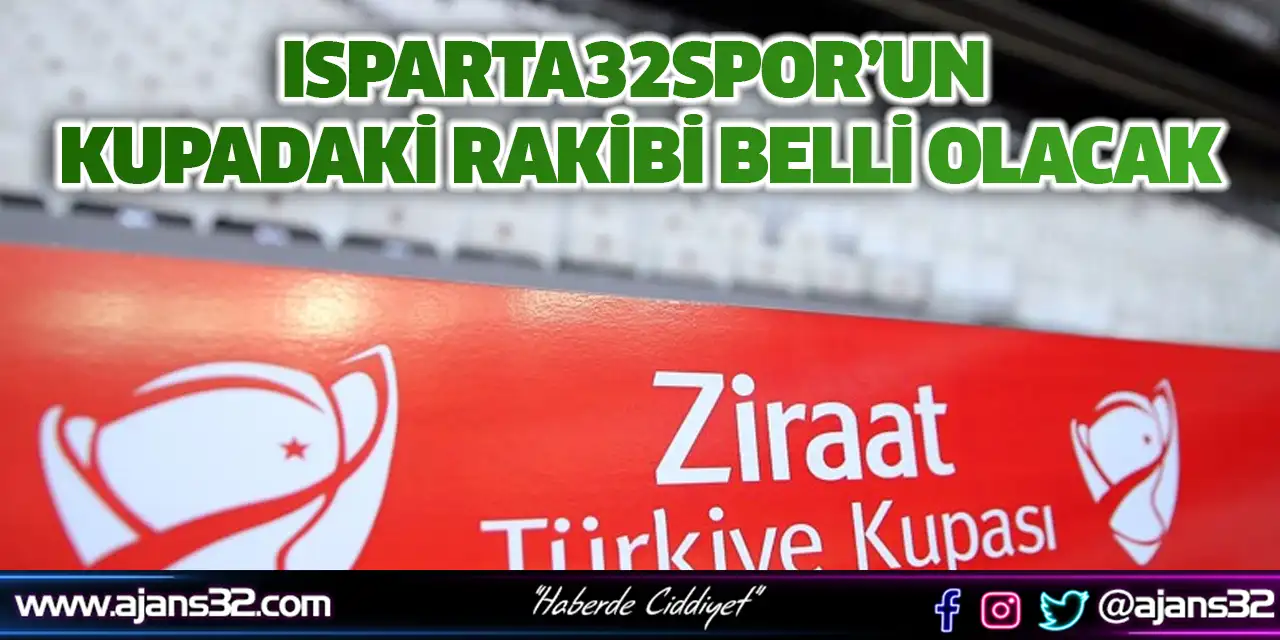 Isparta32spor’un Kupadaki Rakibi Belli Olacak