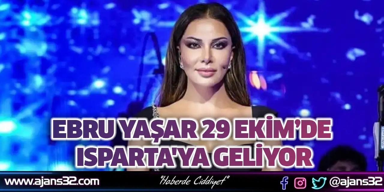 Ebru Yaşar 29 Ekim’de Isparta'ya Geliyor