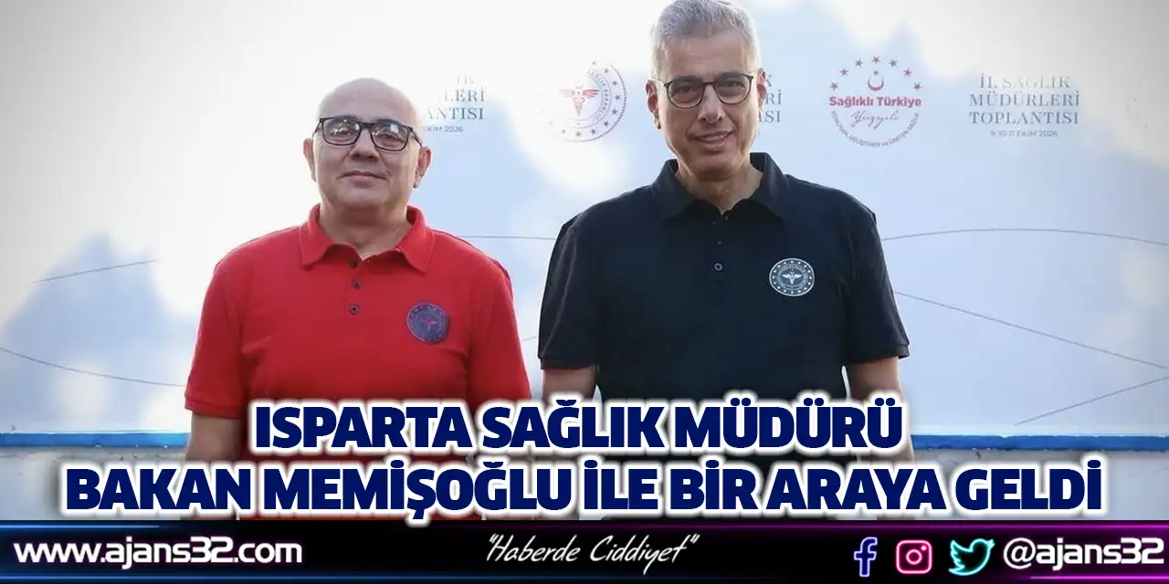 Isparta Sağlık Müdürü Bakan Memişoğlu İle Bir Araya Geldi