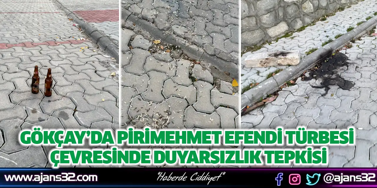 Gökçay’da Pirimehmet Efendi Türbesi Çevresinde Duyarsızlık Tepkisi