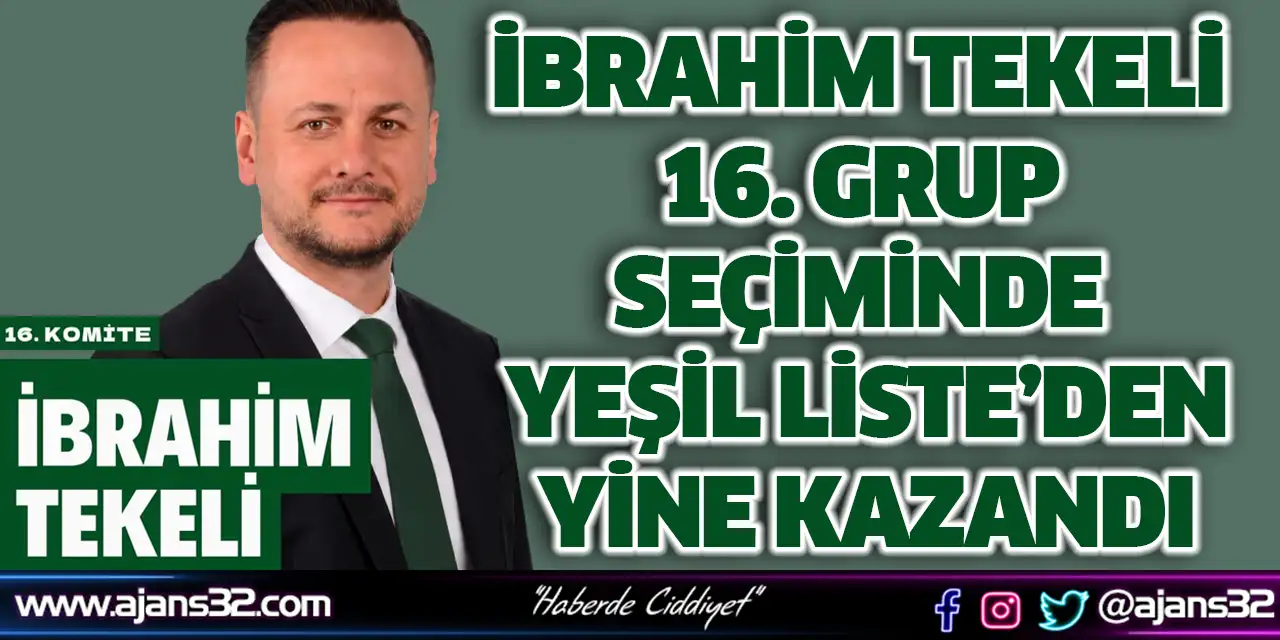 İbrahim Tekeli 16. Grup Seçiminde  Yeşil Liste’den Yine Kazandı