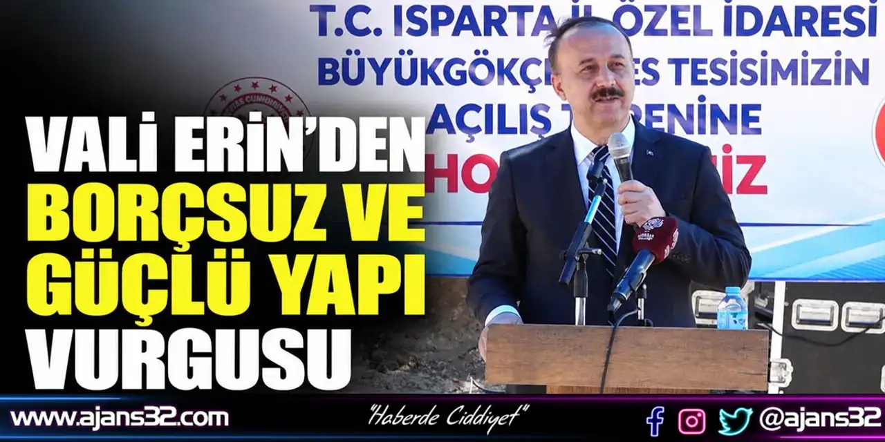 Vali Erin’den "borçsuz Ve Güçlü Yapı" Vurgusu