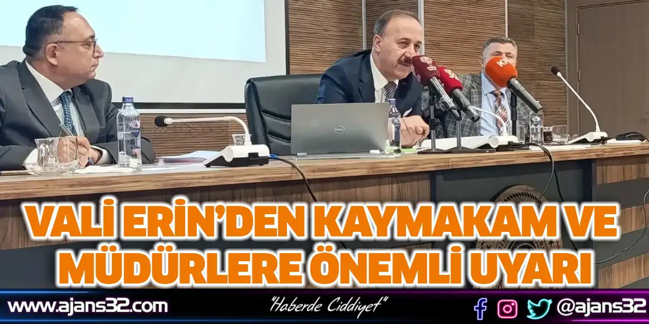 Vali Erin’den Kaymakam Ve Müdürlere Önemli Uyarı