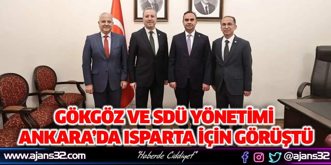 Gökgöz ve SDÜ Yönetimi Ankara’da Isparta İçin Görüştü