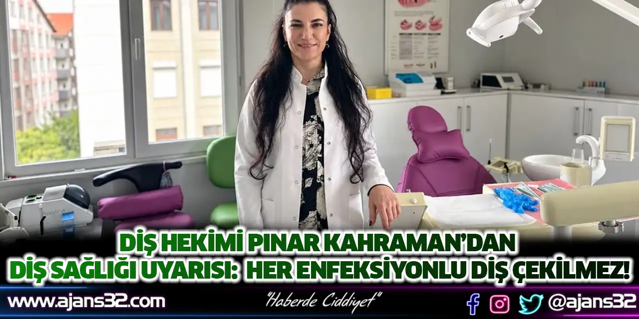 "Her Enfeksiyonlu Diş Çekilmez"