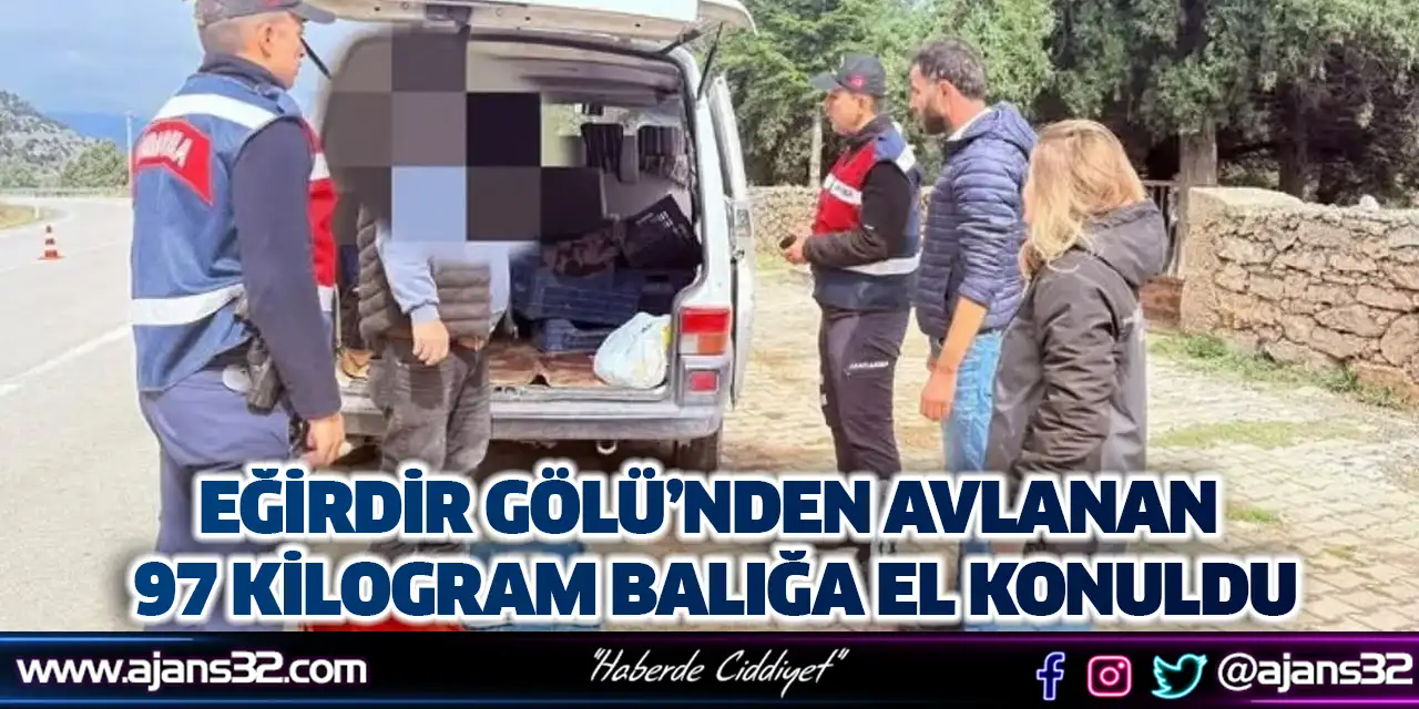 Eğirdir Gölü’nden Avlanan 97 Kilogram Balığa El Konuldu