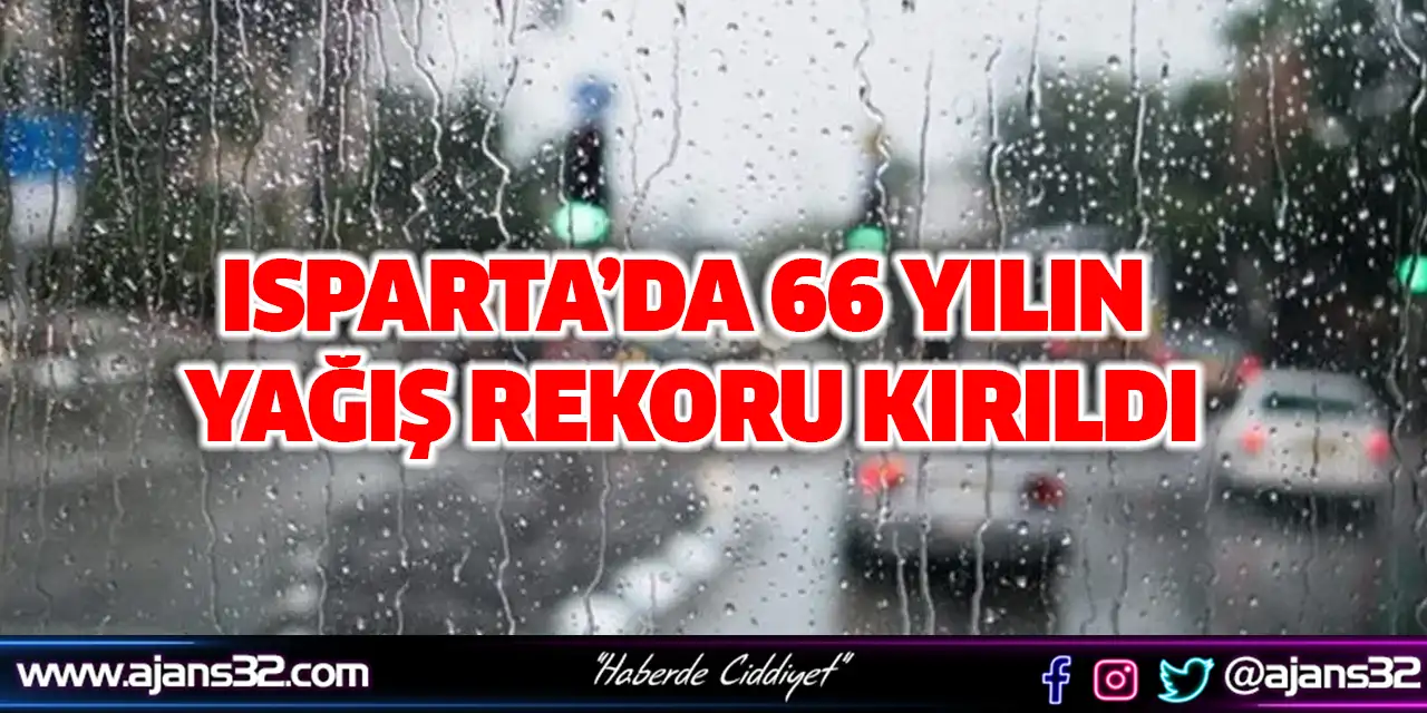 Isparta’da 66 Yılın Yağış Rekoru Kırıldı