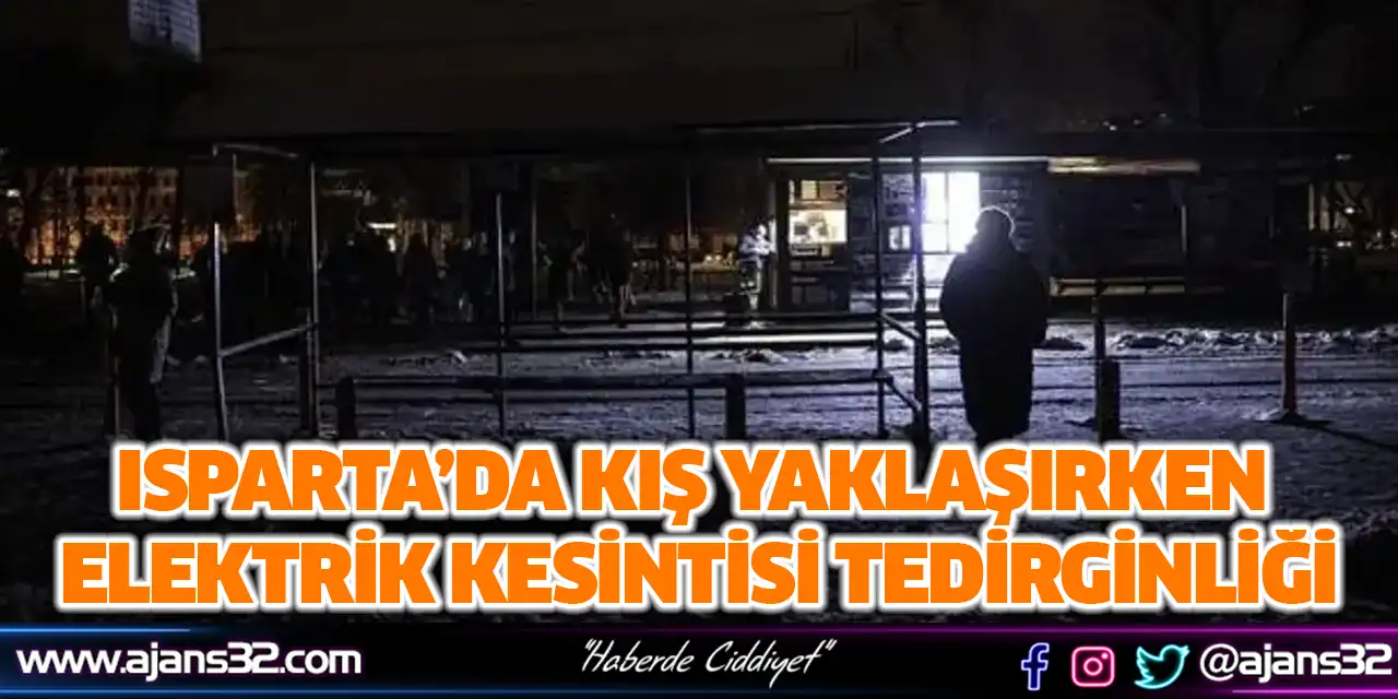 Isparta’da Kış Yaklaşırken Elektrik Kesintisi Tedirginliği