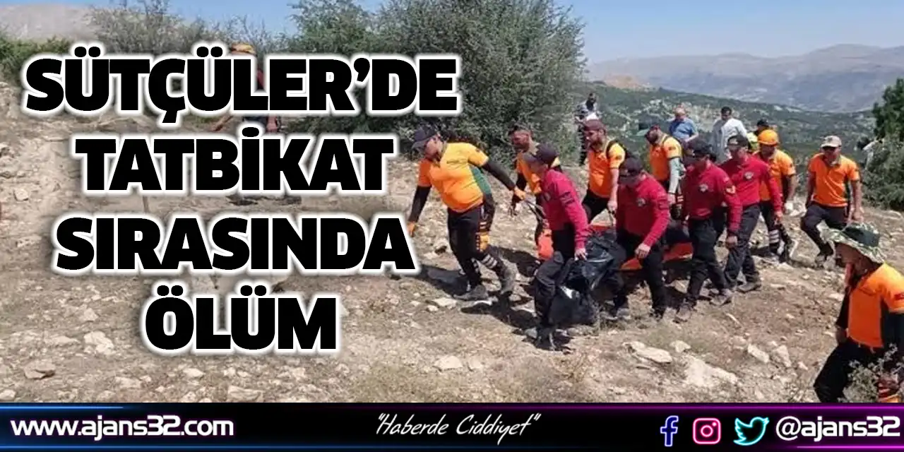 Sütçüler’de Tatbikat Sırasında Ölüm