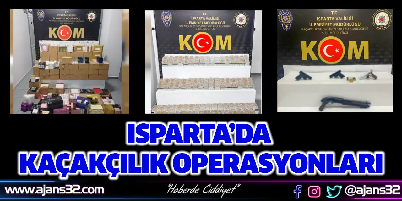 Isparta’da Kaçakçılık Operasyonları