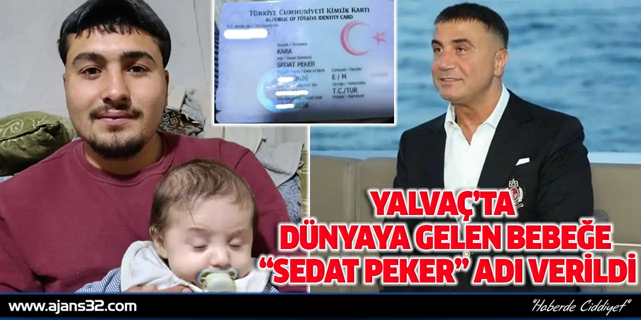 Yalvaç’ta Yeni Doğan Bebeğe “Sedat Peker” Adı Verildi