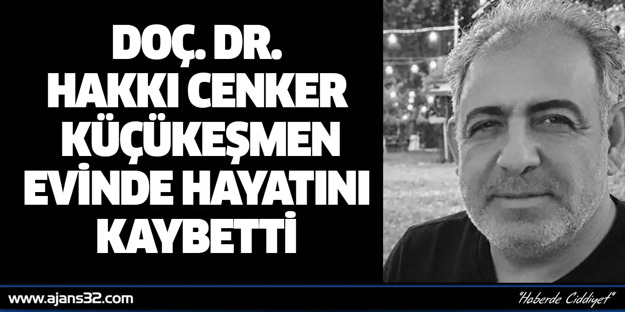 Doç. Dr. Hakkı Cenker Küçükeşmen Evinde Hayatını Kaybetti