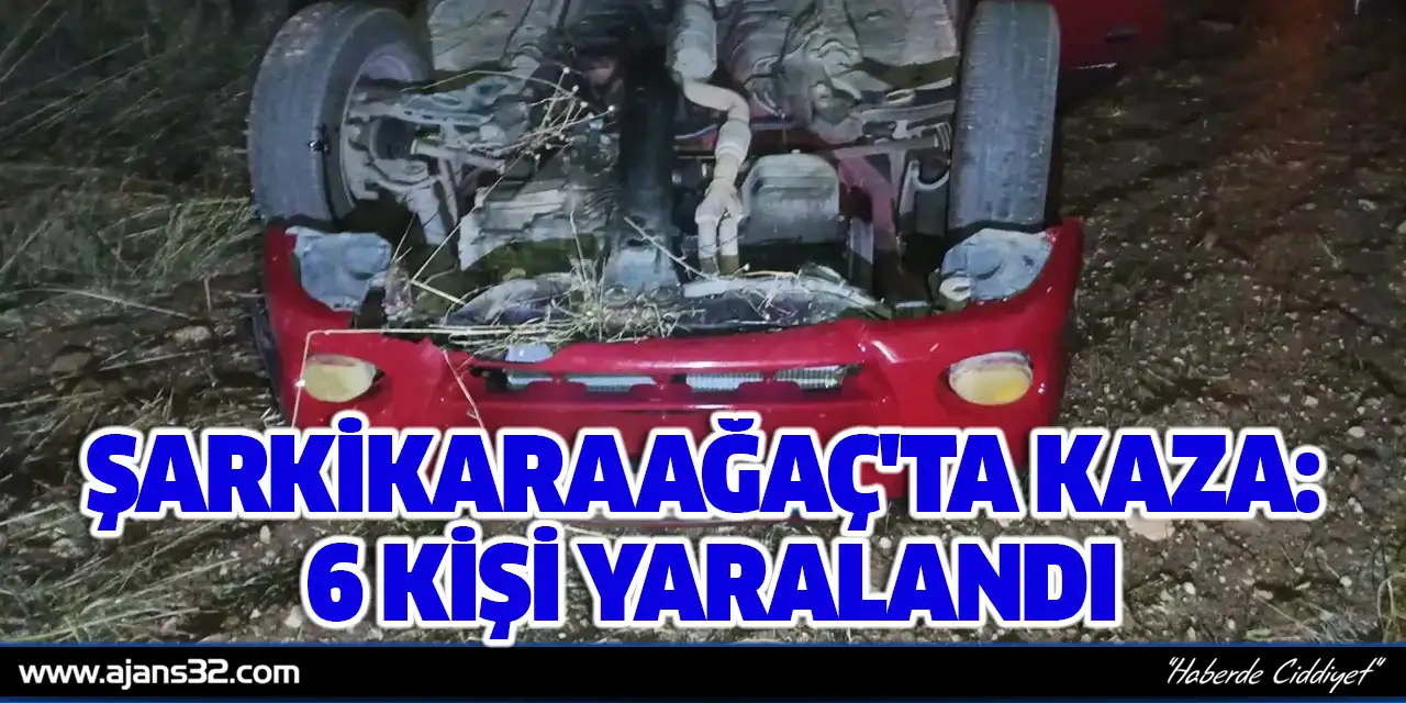 Şarkikaraağaç'ta Kaza: 6 Kişi Yaralandı