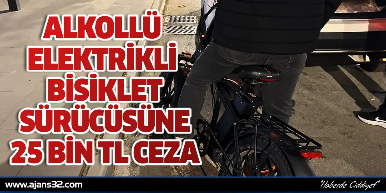 Alkollü Elektrikli Bisiklet Sürücüsüne 25 Bin Tl Ceza
