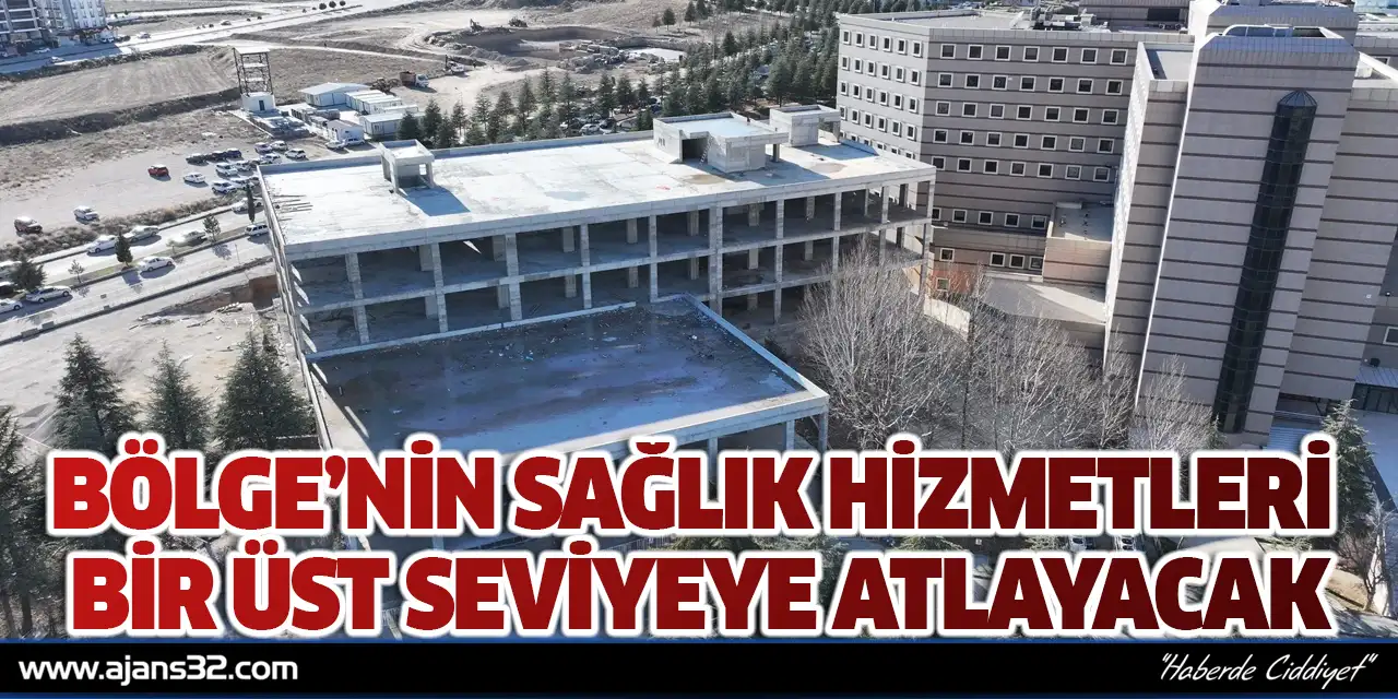 Bölge’nin Sağlık Hizmetleri Bir Üst Seviyeye Atlayacak