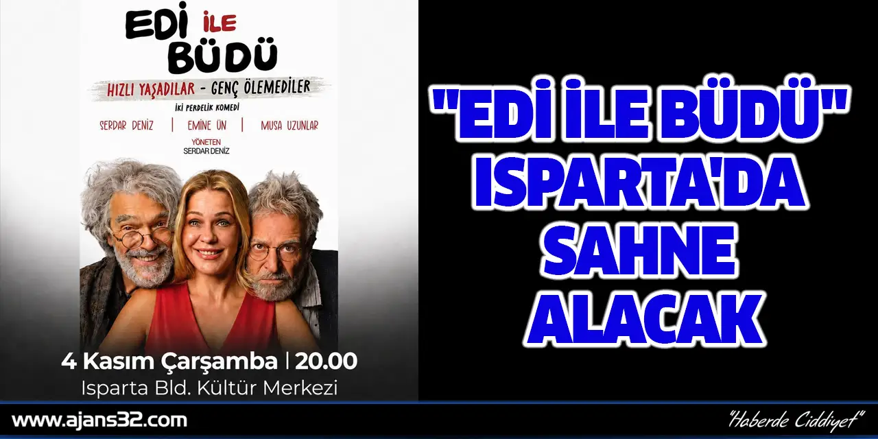"Edi ile Büdü" Isparta'da Sahne Alacak