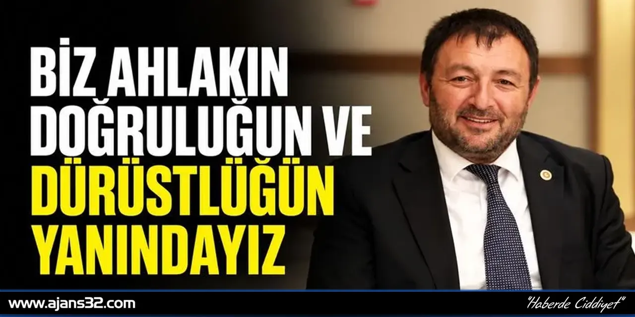 Biz Ahlakın Doğruluğun Ve Dürüstlüğün Yanındayız